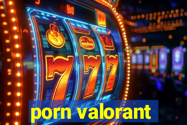 porn valorant